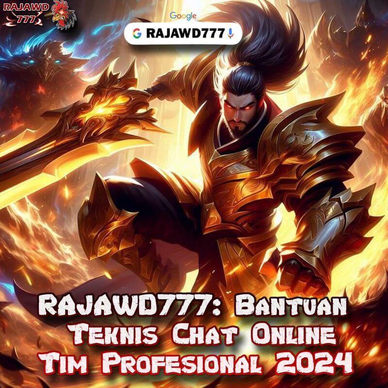 RAJAWD777: Bantuan Teknis Chat Online Tim Profesional 2024